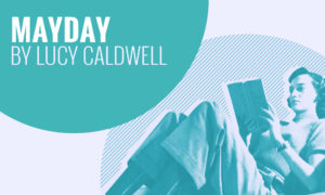 "Mayday", a short story by Lucy Caldwell